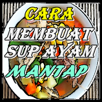 Cara Membuat Sup Ayam Kekinian