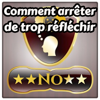Comment arrêter de trop penser