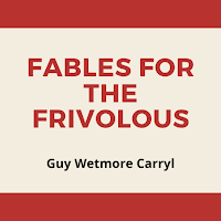 Fables for the Frivolous - Public Domain