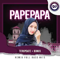 DJ Papepapa Remix Terupdate Full Bass Hits + Bonus