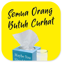 Semua Orang Butuh Curhat