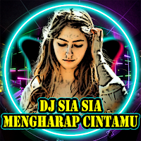 DJ Sia Sia Mengharap CINTAMU