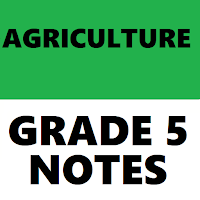 AGRICULTURE GRADE 5 NOTES