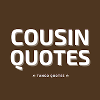 Cousin Quotes and Sayings