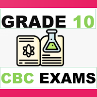 Grade 10 CBC / CBE Exams