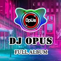 DJ Opus Remix Offline Lengkap
