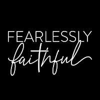 Fearlessly Faithful