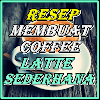 Resep Membuat Coffee Latte Sed
