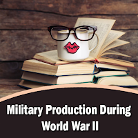Military Production During World War II