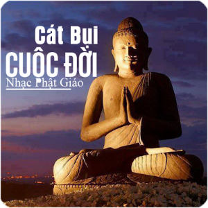 Nhạc Phật Giáo - Cát Bụi Cuộc Đời Screenshot 3