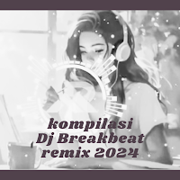 Kompilasi Dj breakbeat 2024