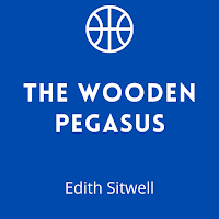 The wooden PegasusEdith Sitwell - Public Domain