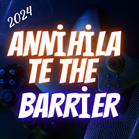 Annihilate the Barrier