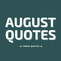 August Quotes and Sayings