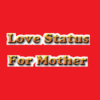 Love Status For Mother