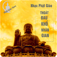 Nhạc Phật Giáo Thoát Đau Khổ Nhân Gian