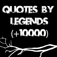 quotes by legends (+10000)