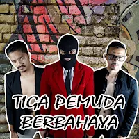 Lagu Tiga Pemuda Berbahaya Mp3
