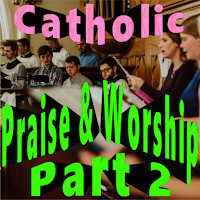 Catholic Praise and Worship Songs - Part 2