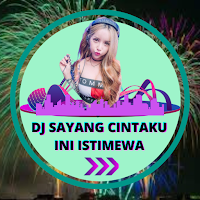 DJ Sayang Cintaku Ini Istimewa