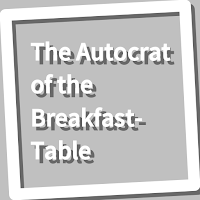 Book, The Autocrat of the Breakfast-Table