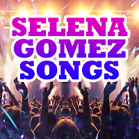 Selena Gomez Songs