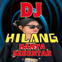 Dj Hilang Hanya Sebentar Remix
