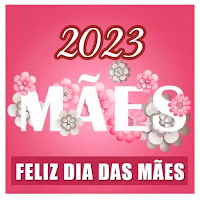 Feliz Dia das Mães 2023