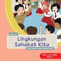 Kl 5 Tema 8 Lingkungan Sahabat Kita Guru E2017