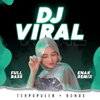 DJ Viral Enak Remix Full Bass Terpopuler + Bonus