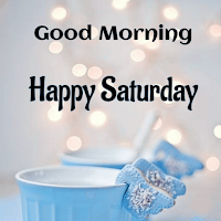 Good Morning Happy Saturday
