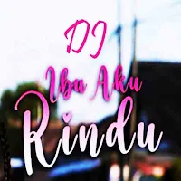 DJ Ibu Aku Rindu