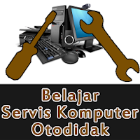 Belajar Servis Komputer Otodidak