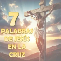 7 Palabras de Jesús en la Cruz