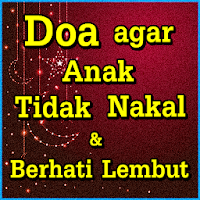 Doa agar Anak Tidak Nakal dan 