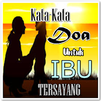 Kata Kata Dan Doa Untuk Seorang Ibu Tersayang