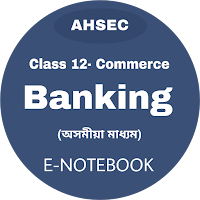 Class 12- AHSEC/HS Banking E-Notebook 2021-2022