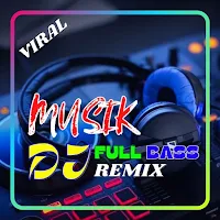 Lagu Dj Viral Full Bass 2025