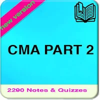 CMA Part 2 : 2200 Study Notes,Concepts & Quizzes