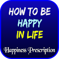 How to be happy in life