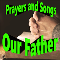 Our Father Prayers and Songs