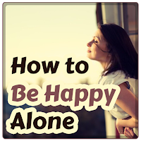 How to Be Happy Alone (Living Alone-Love Yourself)