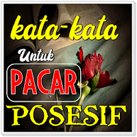 Kata Kata Untuk Pacar Posesif 