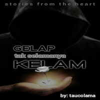 Gelap Tak Selamanya Kelam