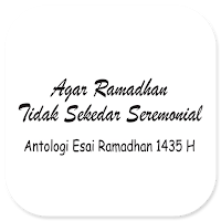 Agar Ramadhan Tidak Seremonial
