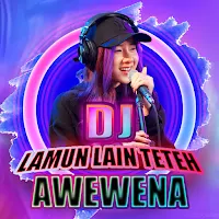 DJ Lamun Lain Teteh Awewena