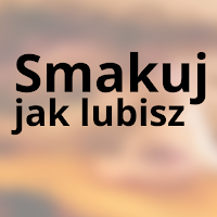 Smakuj jak lubisz