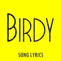 Birdy Lyrics