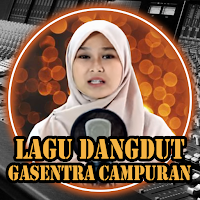 Lagu Dangdut Gasentra Campuran