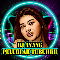 DJ Ayang Peluklah Tubuhku